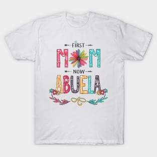 First Mom Now Abuela Wildflowers Happy Mothers Day T-Shirt